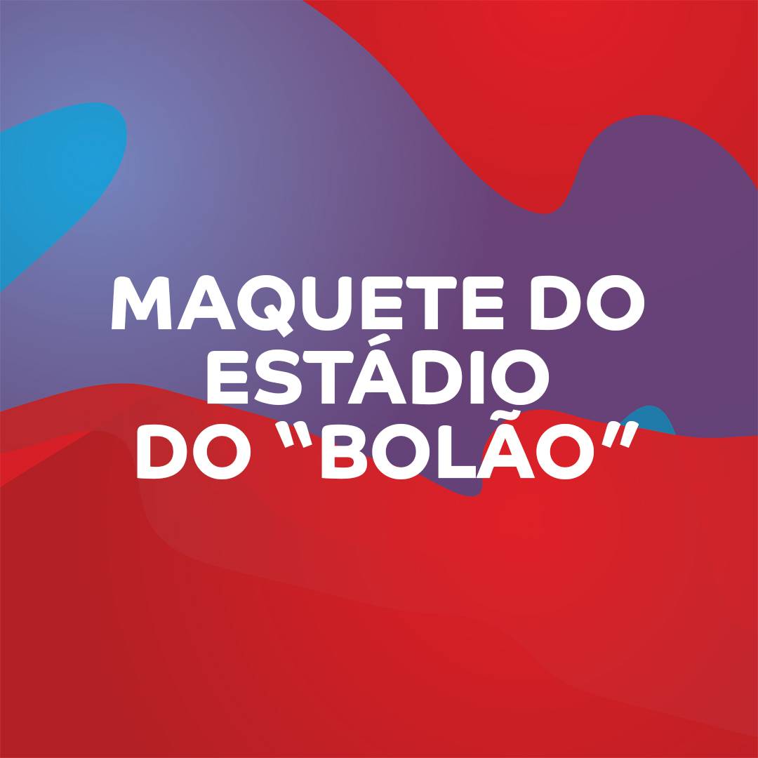 Maquete: O Ginásio do Bolão